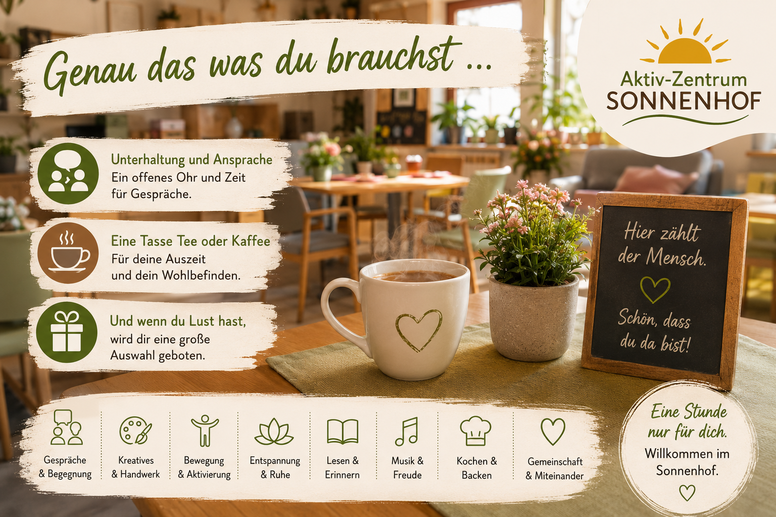 Genau was du brauchst Unterhaltung, ein offenes Ohr, Zeit für Gespräche , eine Tasse Kaffee - Tee für deinen Auszeit, und ganz viele Angebote wenn du möchtest